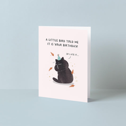 A little bird told me is your birthday... Mocha Cat birthday card
